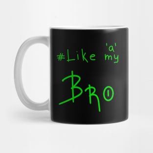 Like a Bro, Gift for Brother, Birthday Gift Mug